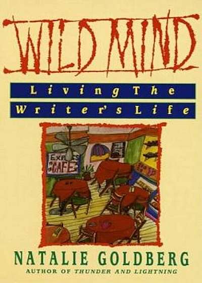 Wild Mind: Living the Writer's Life, Paperback