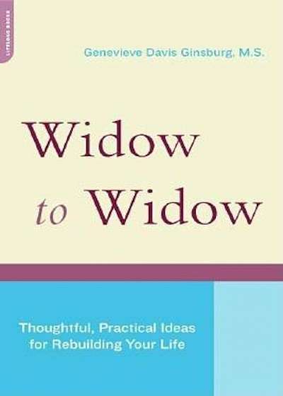 Widow to Widow: Thoughtful, Practical Ideas for Rebuilding Your Life, Paperback