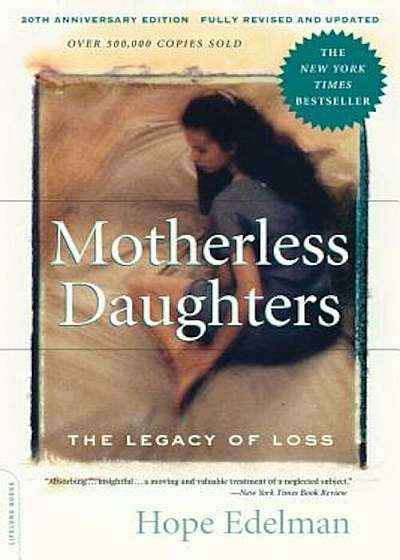 Motherless Daughters: The Legacy of Loss, Paperback