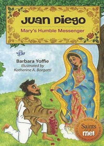 Juan Diego: Mary's Humble Messenger, Paperback