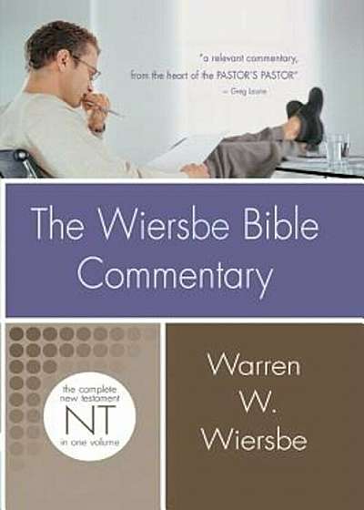 The Wiersbe Bible Commentary: New Testament: The Complete New Testament in One Volume, Hardcover