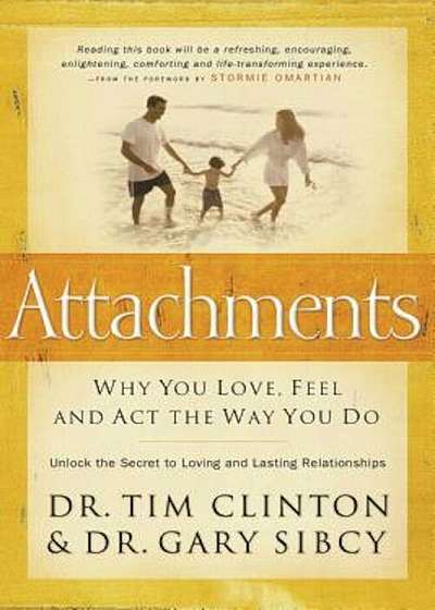 Attachments: Why You Love, Feel, and ACT the Way You Do, Paperback
