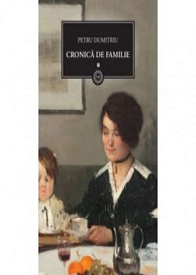Cronica de familie (vol. I)