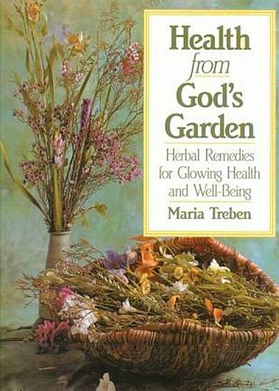 Health from God's Garden: Herbal Remedies for Glowing Health and Well-Being, Paperback