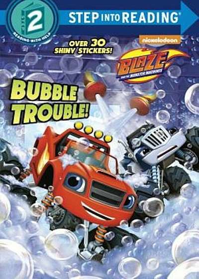 Bubble Trouble! (Blaze and the Monster Machines), Paperback