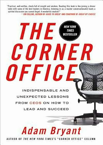 The Corner Office: Indispensable and Unexpected Lessons from Ceos on How to Lead and Succeed, Paperback