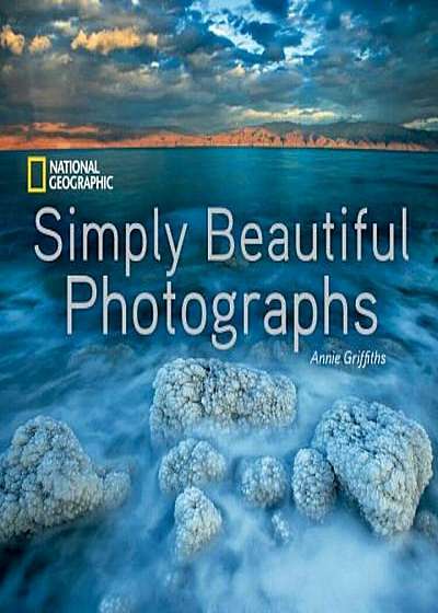 National Geographic Simply Beautiful Photographs, Hardcover