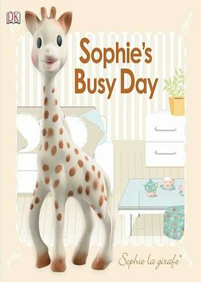 Baby Touch and Feel: Sophie La Girafe: Sophie's Busy Day, Hardcover