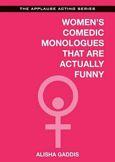 Women's Comedic Monologues That Are Actually Funny, Paperback