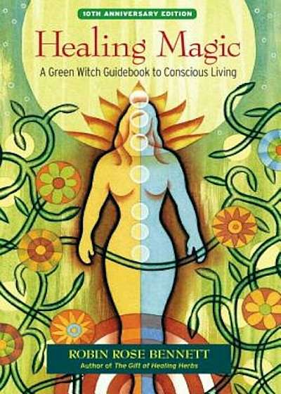 Healing Magic: A Green Witch Guidebook to Conscious Living, Paperback