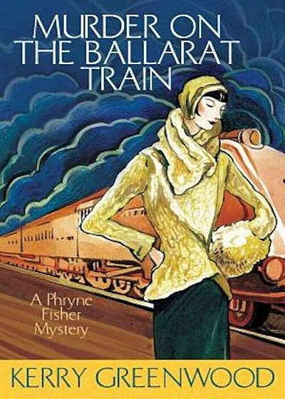 Murder on the Ballarat Train: A Phryne Fisher Mystery, Paperback