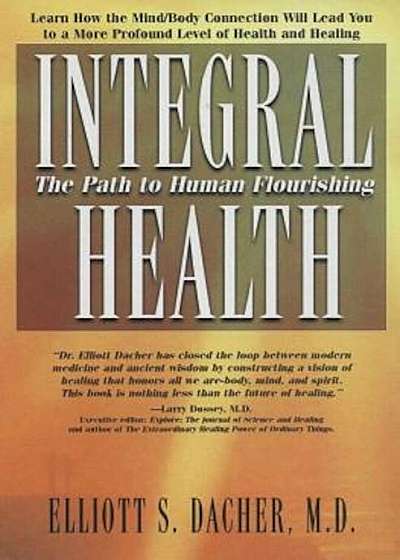 Integral Health: The Path to Human Flourishing, Paperback