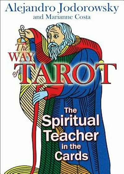 The Way of Tarot: The Spiritual Teacher in the Cards, Paperback