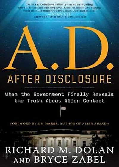 A.D. After Disclosure: When the Government Finally Reveals the Truth about Alien Contact, Paperback