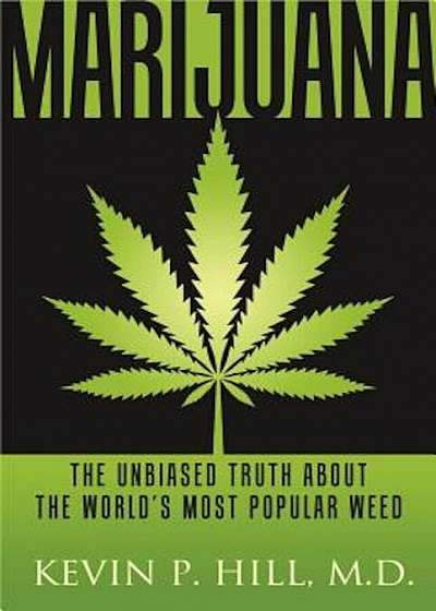 Marijuana: The Unbiased Truth about the World's Most Popular Weed, Paperback