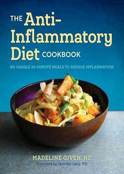 The Anti Inflammatory Diet Cookbook: No Hassle 30-Minute Recipes to Reduce Inflammation, Paperback