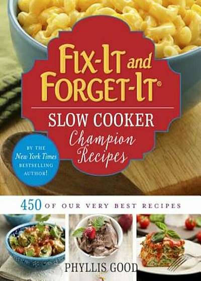 Fix-It and Forget-It Slow Cooker Champion Recipes: 450 of Our Very Best Recipes, Paperback