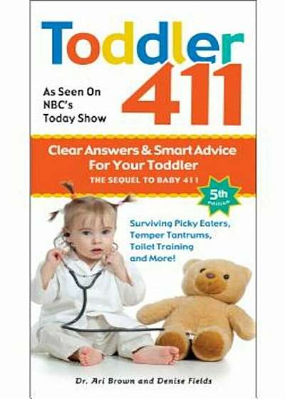 Toddler 411: Clear Answers & Smart Advice for Your Toddler, Paperback