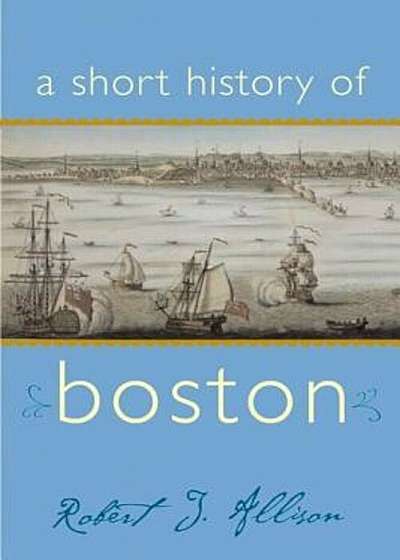 A Short History of Boston, Paperback