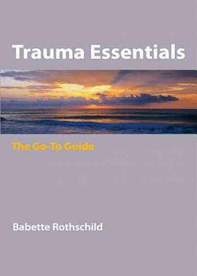 Trauma Essentials: The Go-To Guide, Paperback