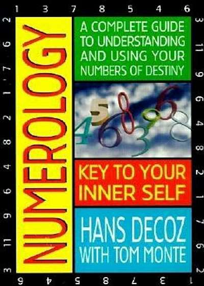 Numerology: A Complete Guide to Understanding and Using Your Numbers of Destiny, Paperback