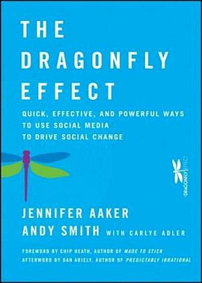 The Dragonfly Effect: Quick, Effective, and Powerful Ways to Use Social Media to Drive Social Change, Hardcover
