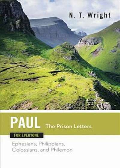 Paul for Everyone the Prison Letters Ephesians, Philippians, Colossians and Philemon, Paperback