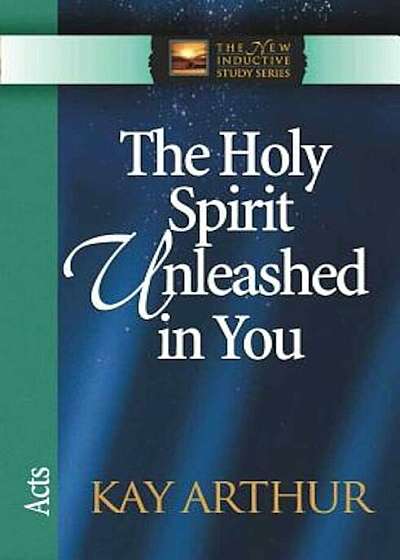 Coperta cărții The Holy Spirit Unleashed in You: Acts, Paperback