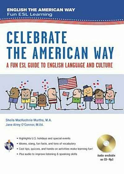 Celebrate the American Way: A Fun ESL Guide to English Language & Culture in the U.S. (Book + Audio), Paperback
