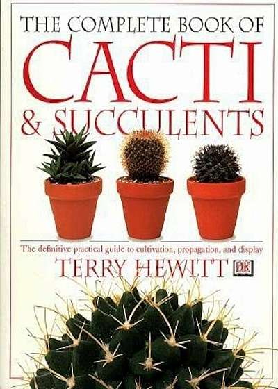 The Complete Book of Cacti & Succulents, Paperback