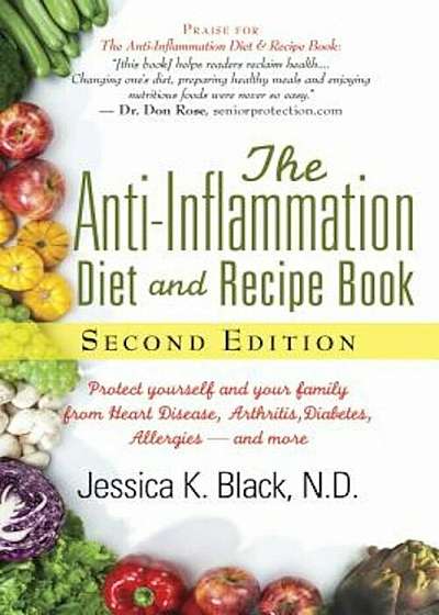 The Anti-Inflammation Diet and Recipe Book, Second Edition: Protect Yourself and Your Family from Heart Disease, Arthritis, Diabetes, Allergies, --And, Paperback