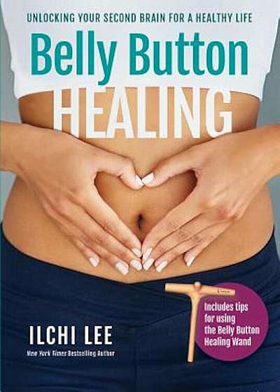 Belly Button Healing: Unlocking Your Second Brain for a Healthy Life, Paperback