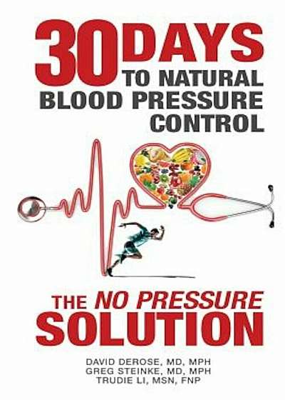 Thirty Days to Natural Blood Pressure Control: The 'No Pressure' Solution, Paperback
