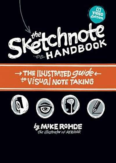 The Sketchnote Handbook Video Edition: The Illustrated Guide to Visual Note Taking, Paperback