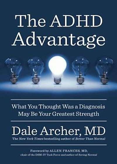 The ADHD Advantage: What You Thought Was a Diagnosis May Be Your Greatest Strength, Paperback