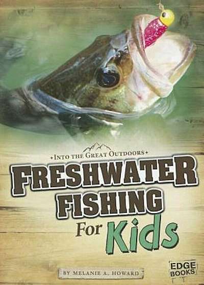 Freshwater Fishing for Kids, Paperback