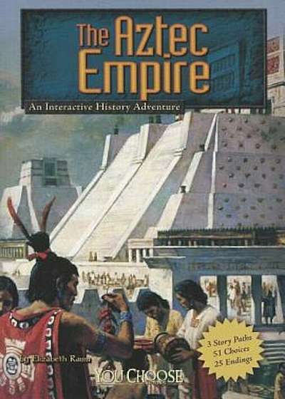 The Aztec Empire: An Interactive History Adventure, Paperback