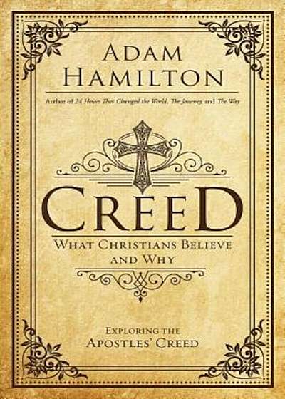 Creed: What Christians Believe and Why, Hardcover