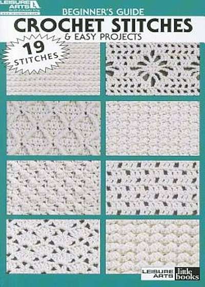 Beginner's Guide Crochet Stitches & Easy Projects, Paperback