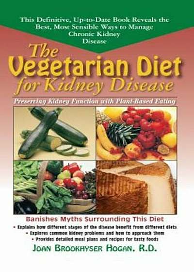 The Vegetarian Diet for Kidney Disease: Preserving Kidney Function with Plant-Based Eating, Paperback