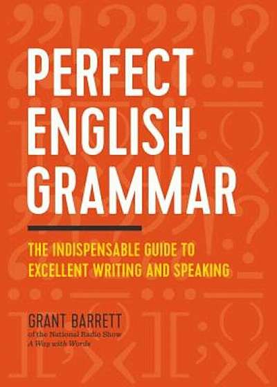 Perfect English Grammar: The Indispensable Guide to Excellent Writing and Speaking, Paperback