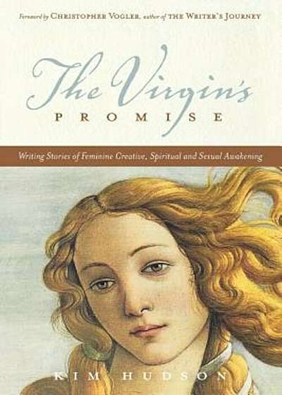 The Virgin's Promise: Writing Stories of Feminine Creative, Spiritual, and Sexual Awakening, Paperback
