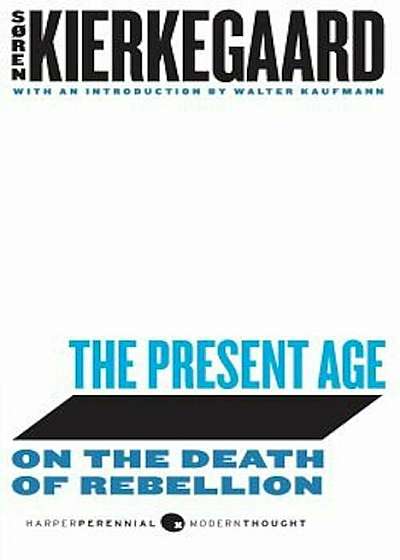The Present Age: On the Death of Rebellion, Paperback