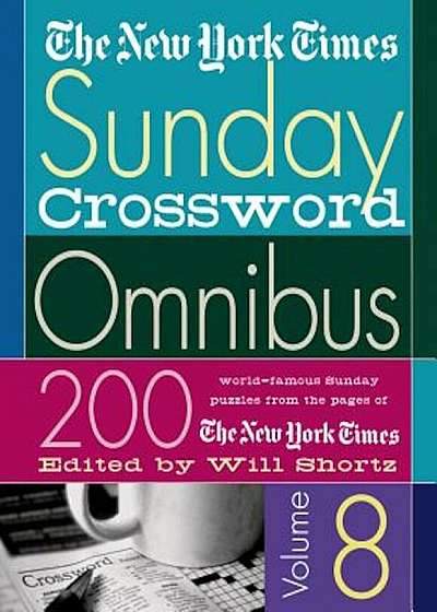 The New York Times Sunday Crossword Omnibus: 200 World-Famous Sunday Puzzles from the Pages of the New York Times, Paperback