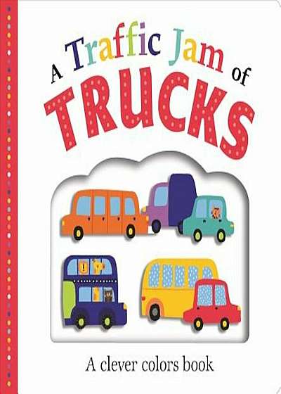 Picture Fit Board Books: A Traffic Jam of Trucks (Large): A Colors Book, Hardcover