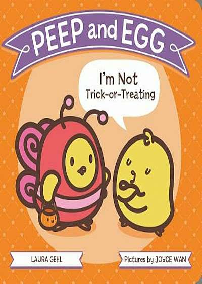 Peep and Egg: I'm Not Trick-Or-Treating, Hardcover
