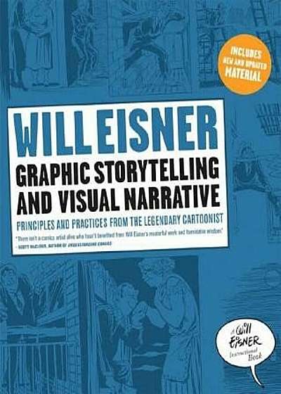 Graphic Storytelling and Visual Narrative: Principles and Practices from the Legendary Cartoonist, Paperback