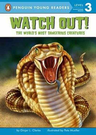 Watch Out!: The World's Most Dangerous Creatures, Paperback