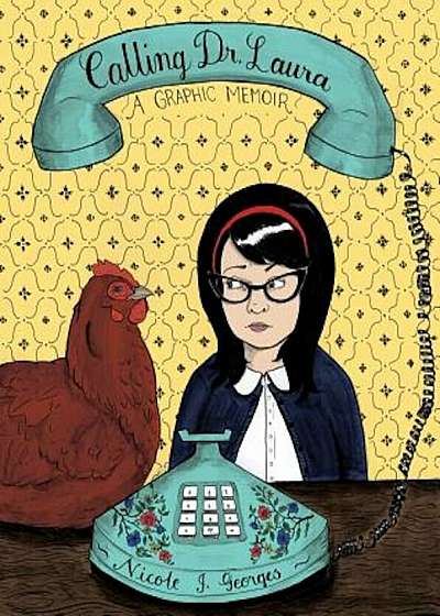 Calling Dr. Laura: A Graphic Memoir, Paperback
