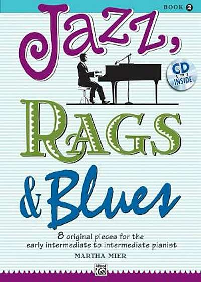 Jazz, Rags & Blues, Book 2: 8 Original Pieces for the Early Intermediate to Intermediate Pianist 'With CD (Audio)', Paperback